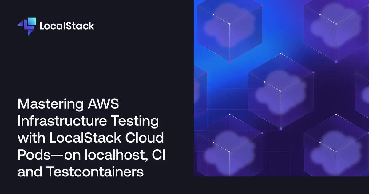 Mastering AWS Infrastructure Testing with LocalStack Cloud Pods - on ...