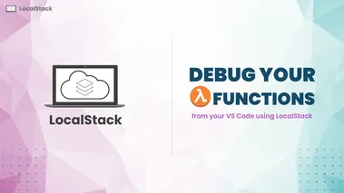 Debug Lambda functions from your IDE using LocalStack