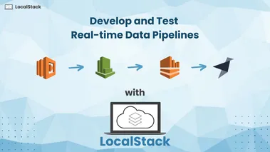 Develop and Test Real-time Data Pipelines with LocalStack