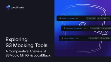 Exploring S3 Mocking Tools — A Comparative Analysis of S3Mock, MinIO, and LocalStack