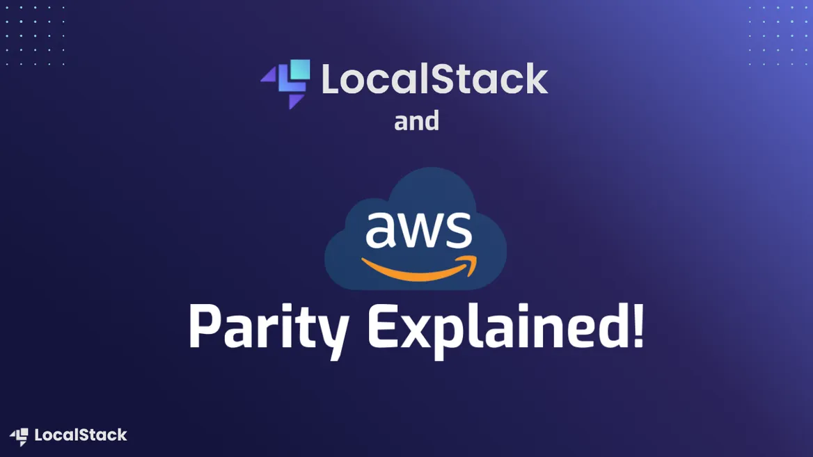 LocalStack and AWS Parity Explained