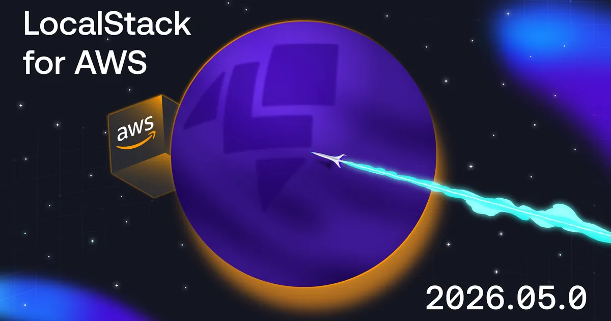 Announcing the LocalStack for AWS 2026.05.0 Release